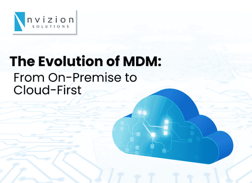 The Evolution of MDM: From On-Premise to Cloud-First