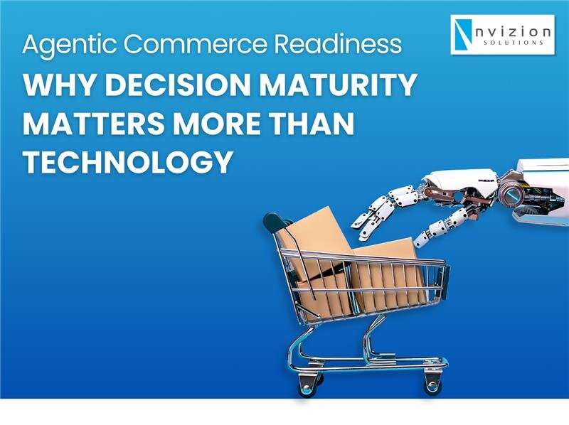 Agentic Commerce Readiness: Why Decision Maturity Matters More Than Technology